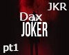 Dax-Joker pt1