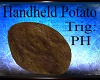 Handheld Potato