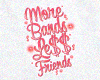 more bands le$$ friends