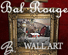 *B* Bal Rouge Wall Art