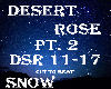 Snow* Desert Rose PT2