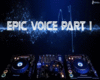 EPIC VOICE PART 1