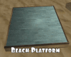 *Beach Platform