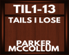 tails I lose TIL1-13