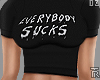 !D! Everybody Sucks Tee!