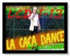 La caca dance+D