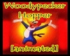 Woodypecker Hopper -Anim