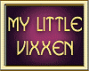 MY LITTLE VIXXEN