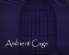 AV Ambient Cage