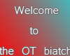 Welcome to the OT biatch
