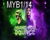 MAKE YOU BOUNCE