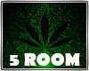 *TJ*Weed Club 5 Room