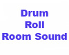 Drum Roll Room Sound