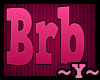 ~Y~Brb Sign (Pink)