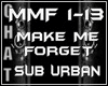 SUB URBAN-MAKE ME FORGET