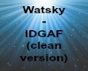 watsky - idgaf (clean)
