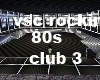 vsc  Rockin 80s club 3