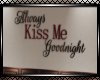 !Alway Kiss Me Goodnight
