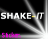 [/D] Shake-It.
