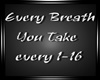 every breath you take