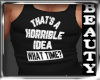 HORRIBLE IDEA TOP MALE