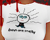 ! BOYS ARE SMELLY...