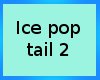 :3 Ice Popsicle Tail 2