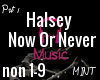 Halsey Now Or Never prt1