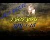 i got you