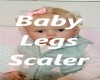 baby legs scaler