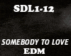 EDM - SOMEBODY TO LOVE