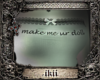 make me ur doll.iii