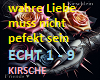 wahre liebe muss nicht..