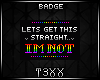 !TX - Not Straight Badge