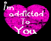 Addicted to you sticker