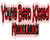 You've been kissed