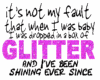 I was dropped in glitter