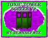 TOXIC TOWER SCREEN V2