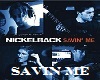 Nickelback Savin Me