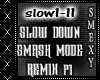 Slow Down Remix Pt 1