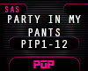 !PIP - PARTY IN MY PANTS