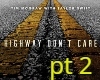Highway don't care pt2