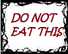 Do not Eat