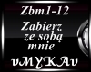 ZABIERZ ZE SOBA MNIE