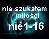 nie szukalem milości