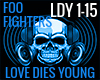 LOVE DIES YOUNG LDY FOOF