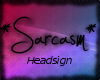 [S] Sarcasm Headsign