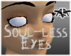 Soul-less Eyes