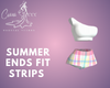 Summer Ends Strips FIt