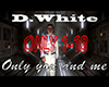 D.White Only you and me